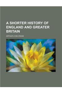 A Shorter History of England and Greater Britain