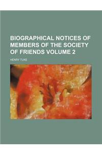 Biographical Notices of Members of the Society of Friends Volume 2