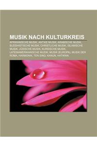 Musik Nach Kulturkreis: Afrikanische Musik, Antike Musik, Arabische Musik, Buddhistische Musik, Christliche Musik, Islamische Musik