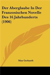 Der Aberglaube In Der Franzosischen Novelle Des 16 Jahrhunderts (1906)