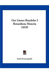 Om Linnes Betydelse I Botanikens Historia (1878)