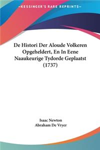 de Histori Der Aloude Volkeren Opgeheldert, En in Eene Naaukeurige Tydorde Geplaatst (1737)