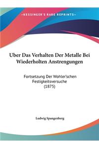 Uber Das Verhalten Der Metalle Bei Wiederholten Anstrengungen