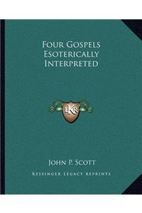 Four Gospels Esoterically Interpreted