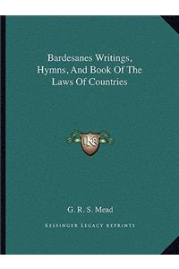Bardesanes Writings, Hymns, And Book Of The Laws Of Countries