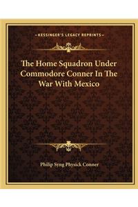 Home Squadron Under Commodore Conner in the War with Mexico