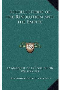 Recollections of the Revolution and the Empire