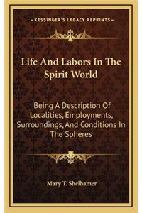 Life And Labors In The Spirit World
