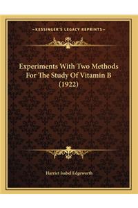 Experiments With Two Methods For The Study Of Vitamin B (1922)