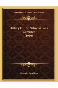 History Of The National Bank Currency (1910)
