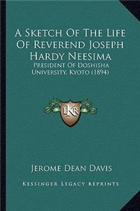 A Sketch Of The Life Of Reverend Joseph Hardy Neesima