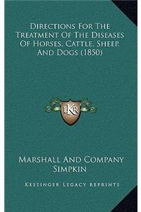 Directions for the Treatment of the Diseases of Horses, Cattle, Sheep, and Dogs (1850)