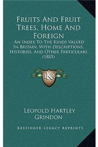 Fruits and Fruit Trees, Home and Foreign