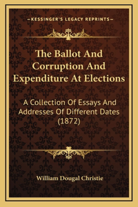 The Ballot and Corruption and Expenditure at Elections