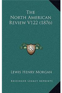 The North American Review V122 (1876)
