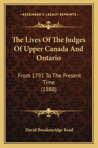 Lives of the Judges of Upper Canada and Ontario