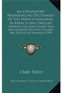 Explanatory Pronouncing Dictionary Of The French Language, In French And English