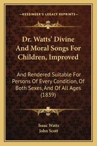 Dr. Watts' Divine And Moral Songs For Children, Improved