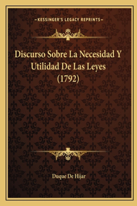 Discurso Sobre La Necesidad Y Utilidad De Las Leyes (1792)