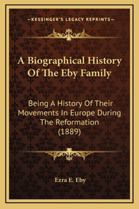 Biographical History Of The Eby Family