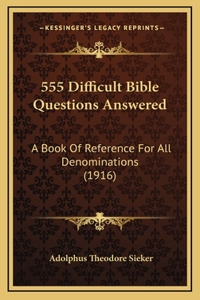 555 Difficult Bible Questions Answered