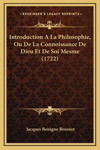 Introduction A La Philosophie, Ou De La Connoissance De Dieu Et De Soi Mesme (1722)