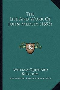 Life And Work Of John Medley (1893)