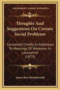 Thoughts And Suggestions On Certain Social Problems