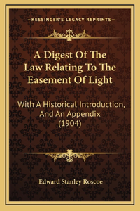 Digest Of The Law Relating To The Easement Of Light