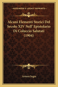Alcuni Elementi Storici Del Secolo XIV Nell' Epistolario Di Coluccio Salutati (1904)