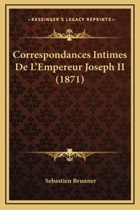 Correspondances Intimes De L'Empereur Joseph II (1871)
