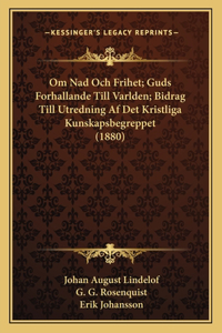 Om Nad Och Frihet; Guds Forhallande Till Varlden; Bidrag Till Utredning Af Det Kristliga Kunskapsbegreppet (1880)