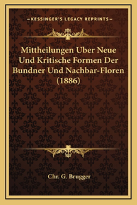Mittheilungen Uber Neue Und Kritische Formen Der Bundner Und Nachbar-Floren (1886)