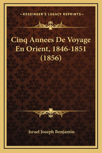 Cinq Annees De Voyage En Orient, 1846-1851 (1856)