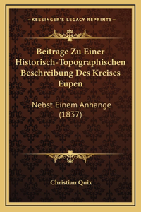 Beitrage Zu Einer Historisch-Topographischen Beschreibung Des Kreises Eupen