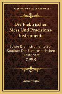 Die Elektrischen Mess Und Pracisions-Instrumente