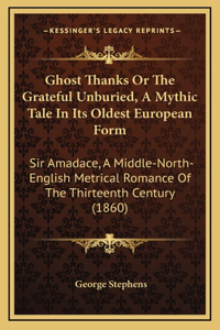 Ghost Thanks Or The Grateful Unburied, A Mythic Tale In Its Oldest European Form