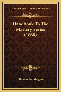 Handbook To The Mastery Series (1868)