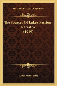 The Sources Of Luke's Passion-Narrative (1919)