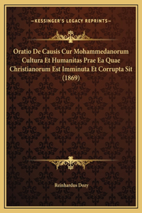 Oratio De Causis Cur Mohammedanorum Cultura Et Humanitas Prae Ea Quae Christianorum Est Imminuta Et Corrupta Sit (1869)