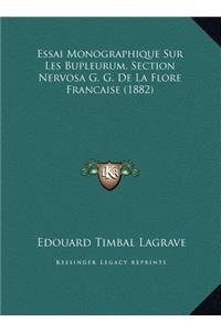 Essai Monographique Sur Les Bupleurum, Section Nervosa G. G. De La Flore Francaise (1882)