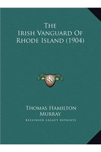 The Irish Vanguard Of Rhode Island (1904)