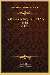 The Russian Railway To Herat And India (1883)