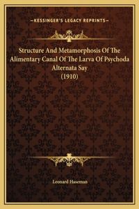Structure And Metamorphosis Of The Alimentary Canal Of The Larva Of Psychoda Alternata Say (1910)