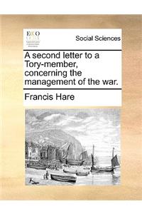 A Second Letter to a Tory-Member, Concerning the Management of the War.