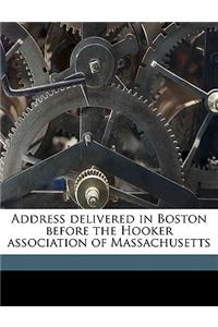 Address Delivered in Boston Before the Hooker Association of Massachusetts