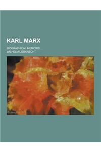 Karl Marx; Biographical Memoirs ...