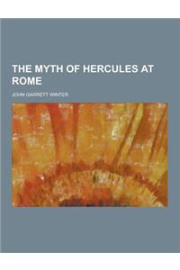 The Myth of Hercules at Rome