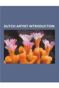 Dutch Artist Introduction: Schelte a Bolswert, Hendrik Petrus Berlage, Jaap Penraat, Marjan Borsjes, Sandy Van Ginkel, Guillaume Cornelis Van Bev