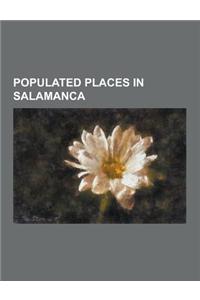 Populated Places in Salamanca: Ciudad Rodrigo, Chagarcia Medianero, Las Casas del Conde, Bejar, Casas de Monleon, Sancti-Spiritus, Salamanca, Villari